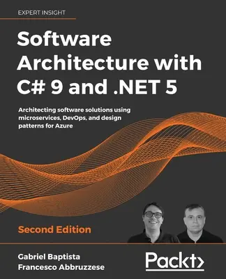Softvérová architektúra s C# 9 a .NET 5: Architektúra softvérových riešení s využitím mikroslužieb, DevOps a návrhových vzorov pre Azure - Software Architecture with C# 9 and .NET 5: Architecting software solutions using microservices, DevOps, and design patterns for Azure