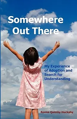 Niekde tam vonku: Moja skúsenosť s adopciou a hľadanie porozumenia - Somewhere Out There: My Experience of Adoption and Search for Understanding