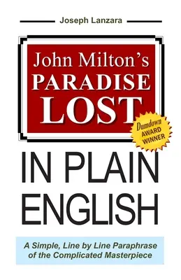John Milton's Paradise Lost In Plain English: Jednoduchá parafráza komplikovaného diela riadok po riadku. - John Milton's Paradise Lost In Plain English: A Simple, Line By Line Paraphrase Of The Complicated Masterpiece