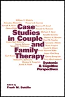Prípadové štúdie v párovej a rodinnej terapii: Systemické a kognitívne perspektívy - Case Studies in Couple and Family Therapy: Systemic and Cognitive Perspectives