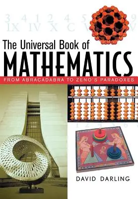 Univerzálna kniha matematiky: Od Abrakadabry po Zenónove paradoxy - The Universal Book of Mathematics: From Abracadabra to Zeno's Paradoxes
