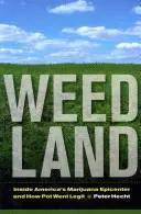 Weed Land: Inside America's Marijuana Epicenter and How Pot Went Legit (Krajina trávy: Ako sa marihuana stala legálnou) - Weed Land: Inside America's Marijuana Epicenter and How Pot Went Legit