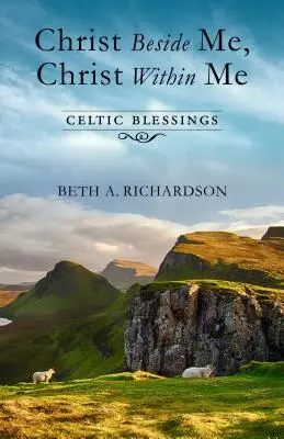Kristus vedľa mňa, Kristus vo mne: Keltské požehnania - Christ Beside Me, Christ Within Me: Celtic Blessings