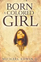 Narodila sa ako farebné dievča - Born A Colored Girl