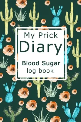 Môj denník s pichliačmi Záznamník cukru v krvi - My Prick Diary Blood Sugar Log Book