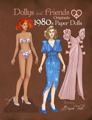 Papierové bábiky Dollys and Friends Originals z osemdesiatych rokov: Kolekcia papierových bábik Vintage Fashion Dress Up s ikonickým retro vzhľadom osemdesiatych rokov - Dollys and Friends Originals 1980s Paper Dolls: Vintage Fashion Dress Up Paper Doll Collection with Iconic Eighties Retro Looks