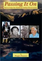 Odovzdávať ďalej: Hlasy z indiánskej rezervácie Flathead - Passing It on: Voices from the Flathead Indian Reservation