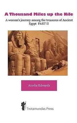 Tisíc míľ po Níle - Cesta ženy medzi pokladmi starovekého Egypta II. časť - A Thousand Miles up the Nile - A woman's journey among the treasures of Ancient Egypt PART II