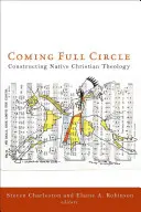 Coming Full Circle: Konštrukcia pôvodnej kresťanskej teológie - Coming Full Circle: Constructing Native Christian Theology