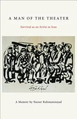 Človek divadla: Prežitie umelca v Iráne - A Man of the Theater: Survival as an Artist in Iran