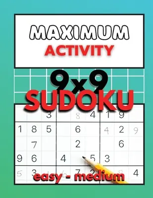 Maximálna aktivita 9x9 sudoku ľahké až stredné: Sudoku pre začiatočníkov s riešeniami, jednoduchá kniha hlavolamov Sudoku, 480 hlavolamov, BONUS zadarmo vo vnútri - Maximum Activity 9x9 Sudoku easy to medium: Beginner Sudoku with solutions, Easy Sudoku puzzle book, 480 puzzles, Free BONUS inside