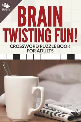 Zábava pre mozgové závity! Kniha krížoviek pre dospelých - Brain Twisting Fun! Crossword Puzzle Book For Adults