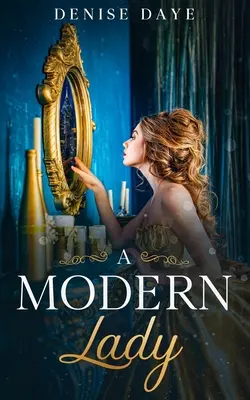 Moderná dáma stratená v čase: Súčasná romanca o cestovaní v čase - A Modern Lady Lost in Time: A Contemporary, Feel-Good Time Travel Romance