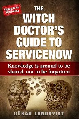 Čarodejníkov sprievodca službou Servicenow: Znalosti sú na to, aby sa zdieľali, nie na to, aby sa na ne zabudlo - The Witch Doctor's Guide to Servicenow: Knowledge Is Around to Be Shared, Not to Be Forgotten