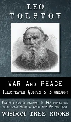 Vojna a mier: Tolstoj: Vojna a mier: Ilustrované citáty a Tolstého životopis - War and Peace: Illustrated Quotes and Tolstoy's Biography