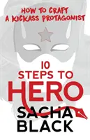 10 krokov k hrdinovi: Ako vytvoriť vydareného protagonistu - 10 Steps To Hero: How To Craft A Kickass Protagonist
