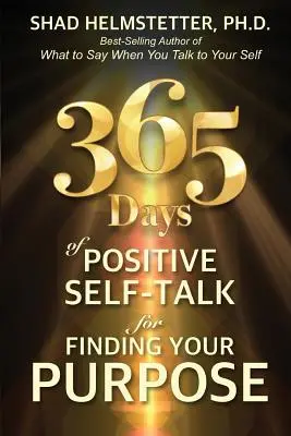 365 dní pozitívnej samomluvy pre nájdenie svojho cieľa - 365 Days of Positive Self-Talk for Finding Your Purpose