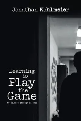 Naučiť sa hrať hru: Moja cesta mlčaním - Learning to Play the Game: My Journey Through Silence