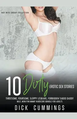 10 špinavých erotických sexuálnych príbehov Trojka, Štvorka, Sloppy Lesby, Zakázané tabu Tatko, MILF, MFM FFM MMMF Hardcore Bundle pre dospelých - 10 Dirty Erotic Sex Stories Threesome, Foursome, Sloppy Lesbians, Forbidden Taboo Daddy, MILF, MFM FFM MMMF Hardcore Bundle for Adults