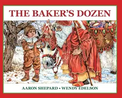 The Baker's Dozen: Mikulášsky príbeh s bonusovým receptom a vzorom na mikulášske vianočné koláčiky (25. výročie vydania) - The Baker's Dozen: A Saint Nicholas Tale, with Bonus Cookie Recipe and Pattern for St. Nicholas Christmas Cookies (25th Anniversary Editi