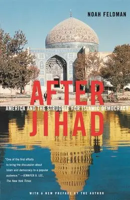Po džiháde: Amerika a boj za islamskú demokraciu - After Jihad: America and the Struggle for Islamic Democracy