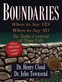 Hranice: Hranice: kedy povedať áno a kedy nie, aby ste získali kontrolu nad svojím životom - Boundaries: When to Say Yes, When to Say No, to Take Control of Your Life