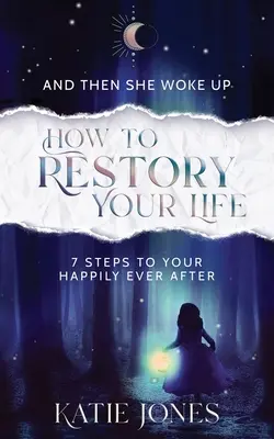 A potom sa zobudila: Ako si obnoviť život - And Then She Woke Up: How To RESTORY Your Life