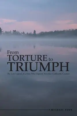 Od mučenia k triumfu: Stratená legenda o mužovi, ktorý otvoril Ameriku: Guillaume Couture - From Torture to Triumph: The Lost Legend of a Man Who Opened America: Guillaume Couture