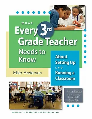 Čo potrebuje vedieť každý učiteľ 3. ročníka: Ako zariadiť a viesť triedu - What Every 3rd Grade Teacher Needs to Know about Setting Up and Running a Classroom