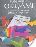 Zábava s origami: 17 jednoduchých projektov a 24 listov origami papiera - Fun with Origami: 17 Easy-To-Do Projects and 24 Sheets of Origami Paper