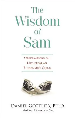 Múdrosť Sama: Pozorovanie života od neobyčajného dieťaťa - Wisdom of Sam: Observation on Life from an Uncommon Child