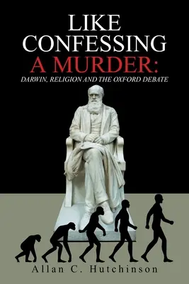 Ako sa priznať k vražde: Darwin, náboženstvo a oxfordská debata - Like Confessing a Murder: Darwin, Religion and the Oxford Debate