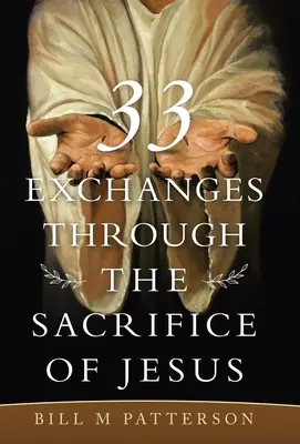 33 Výmeny prostredníctvom Ježišovej obety - 33 Exchanges Through the Sacrifice of Jesus