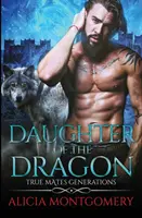 Dcéra draka: Kniha 6: True Mates Generations - Daughter of the Dragon: True Mates Generations Book 6