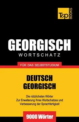Georgischer Wortschatz fr das Selbstudium - 9000 Wrter - Georgischer Wortschatz fr das Selbststudium - 9000 Wrter