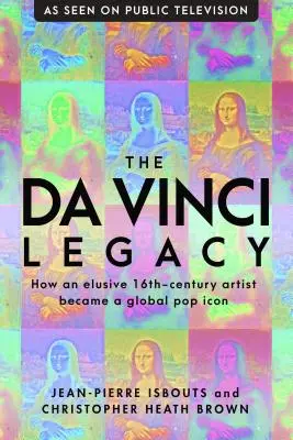 Da Vinciho dedičstvo: Ako sa z nepolapiteľného umelca 16. storočia stala svetová popová ikona - The da Vinci Legacy: How an Elusive 16th-Century Artist Became a Global Pop Icon