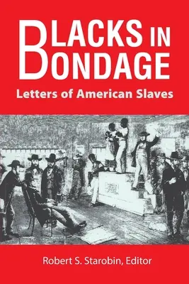 Čierni v otroctve: listy amerických otrokov - Blacks in Bondage: Letters of American Slaves