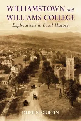 Williamstown a Williams College: Bádanie v oblasti miestnej histórie - Williamstown and Williams College: Explorations in Local History