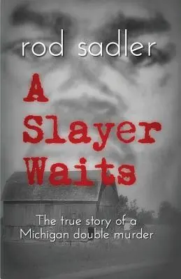Zabijak čaká: Vydanie knihy: Skutočný príbeh dvojnásobnej vraždy v Michigane - A Slayer Waits: The true story of a Michigan double murder