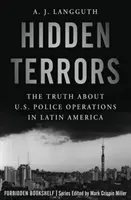 Skryté hrôzy: Pravda o policajných operáciách USA v Latinskej Amerike - Hidden Terrors: The Truth about U.S. Police Operations in Latin America