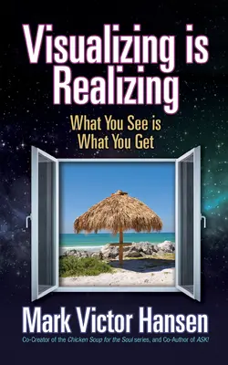 Vizualizácia je realizácia: Čo vidíte, to aj dostanete - Visualizing Is Realizing: What You See Is What You Get