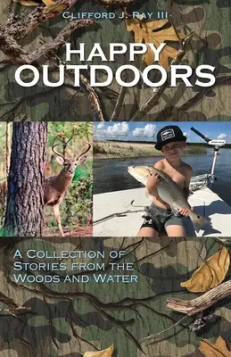 Šťastný v prírode: Zbierka príbehov z lesa a vody - Happy Outdoors: A Collection of Stories from the Woods and Water