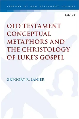 Starozákonné pojmové metafory a kristológia Lukášovho evanjelia - Old Testament Conceptual Metaphors and the Christology of Luke's Gospel