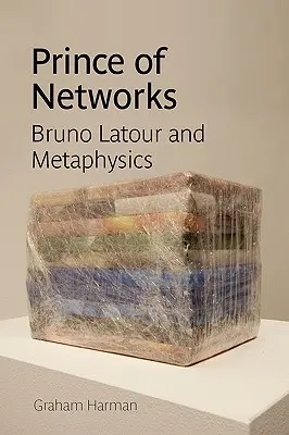 Princ sietí: Bruno LaTour a metafyzika - Prince of Networks: Bruno LaTour and Metaphysics