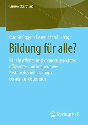 Bildung Fr Alle?: V prípade, že by ste sa mali rozhodnúť, či sa chcete naučiť niečo nové, alebo nie, môžete sa rozhodnúť, či sa chcete naučiť niečo nové. - Bildung Fr Alle?: Fr Ein Offenes Und Chancengerechtes, Effizientes Und Kooperatives System Des Lebenslangen Lernens in sterreich