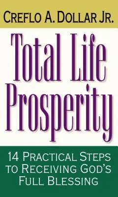 Úplná životná prosperita: 14 praktických krokov k získaniu plného Božieho požehnania - Total Life Prosperity: 14 Practical Steps to Receiving God's Full Blessing