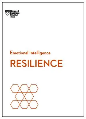 Odolnosť (HBR Emotional Intelligence Series) - Resilience (HBR Emotional Intelligence Series)