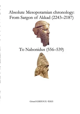 Absolútna mezopotámska chronológia: Od Sargona Akkadského (2243-2187) po Nabonida (556-539) - Absolute Mesopotamian chronology: From Sargon of Akkad (2243-2187) to Nabonidus (556-539)