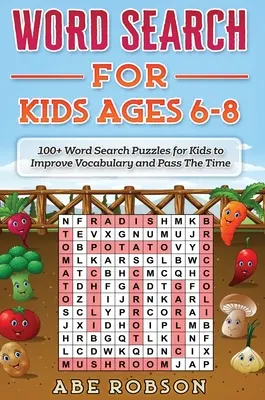 Hľadanie slov pre deti vo veku 6-8 rokov: 100+ slovných hádaniek pre deti na zlepšenie slovnej zásoby a skrátenie času - Word Search for Kids Ages 6-8: 100+ Word Search Puzzles for Kids to Improve Vocabulary and Pass The Time