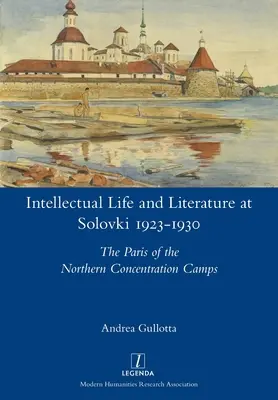 Intelektuálny život a literatúra na Solovkách 1923-1930: Paríž severných koncentračných táborov - Intellectual Life and Literature at Solovki 1923-1930: The Paris of the Northern Concentration Camps